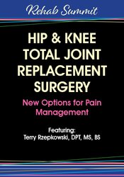 Terry Rzepkowski Hip & Knee Total Joint Replacement Surgery New Options for Pain Management