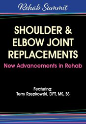 Terry Rzepkowski Shoulder & Elbow Joint Replacements New Advancements in Rehab