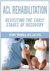 Terry Trundle ACL Rehabilitation Revisiting the Early Stages of Recovery