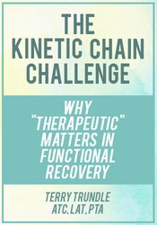 Terry Trundle The Kinetic Chain Challenge Why  Therapeutic  Matters in Functional Recovery