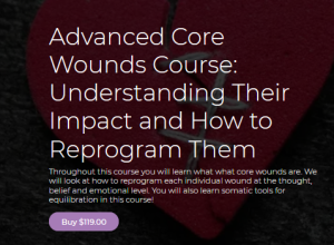 Thais Gibson Personal Development School Advanced Core Wounds Course Understanding Their Impact and How to Reprogram Them