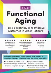 Theresa A. Schmidt 2-Day Functional Aging Tools & Techniques to Improve Outcomes in Older Patients