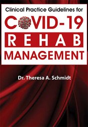 Theresa A. Schmidt Clinical Practice Guidelines for Covid-19 Rehab Management