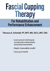 Theresa A. Schmidt Fascial Cupping Therapy for Rehabilitation and Performance Enhancement