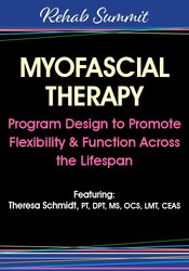 Theresa A. Schmidt Myofascial Therapy Program Design to Promote Flexibility & Function Across the Lifespan