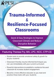 Theresa Fry Trauma-Informed & Resilience-Focused Classrooms Quick & Easy Strategies to Improve Classroom Climate and Reduce Disruptive Behavior