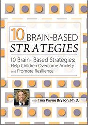 Tina Payne Bryson 10 Brain-Based Strategies Help Children Overcome Anxiety and Promote Resilience