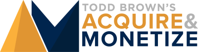 Todd Brown Acquire and Monetize