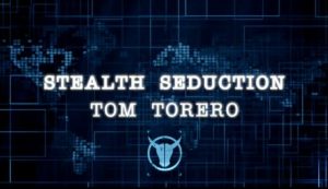 Tom Torero Stealth Seduction