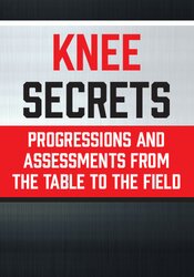 Tony Mikla Knee Secrets Progressions and Assessments from the Table to the Field