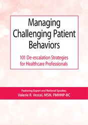 Valerie Vestal Managing Challenging Patient Behaviors 101 De-escalation Strategies for Healthcare Professionals