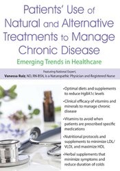 Vanessa Ruiz Patients’ Use of Natural and Alternative Treatments to Manage Chronic Disease Emerging Trends in Healthcare