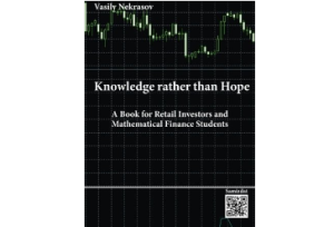 Vasily Nekrasov Knowledge rather than Hope A Book for Retail Investors and Mathematical Finance Students