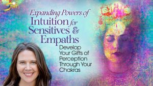 Wendy De Rosa Expanding Powers of Intuition for Sensitives & Empaths