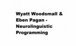 Wyatt Woodsmall & Eben Pagan Neurolinguistic Programming