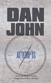 Dan John - Attempts: Essays on Fitness, Health, Longevity and Easy Strength