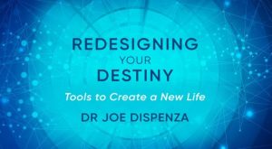 Dr Joe Dispenza - Redesiging Your Destiny