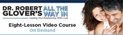 Dr Robert Glover - All The Way In: Leading Your Relationship With Love (Online Course) 2022