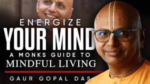 Gaur Gopal Das - Energize Your Mind - A Monk’s Guide to Mindful Living