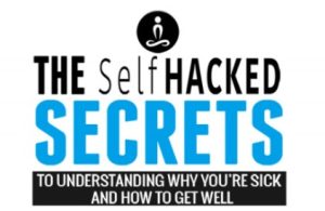 Joseph Cohen - The SelfHacked Secrets To Understanding Why You Are Sick And How To Get Well