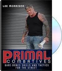 Lee Morrison - Primal Combatives Bare-Bones Skills and Tactics for the Street