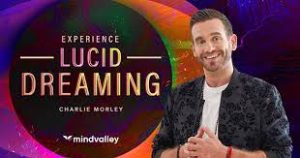 Mindvalley - Charlie Morley - Experience Lucid Dreaming