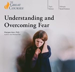 TTC/The Great Courses - Margee Kerr - Understanding and Overcoming Fear (2021)