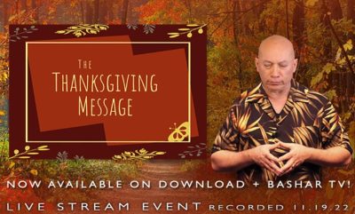 Bashar - 2022-11-19 - The Thanksgiving Message