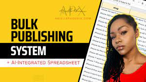 Arielle Phoenix - Bulk Publishing System and AI-Integrated Spreadsheet