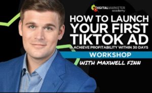 Maxwell Finn - How To Launch Your First TikTok Ad & Achieve Profitability Within 30 Days Workshop
