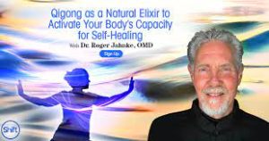Roger Jahnke - Qigong as a Natural Elixir to Activate Your Body's Capacity for Self-Healing