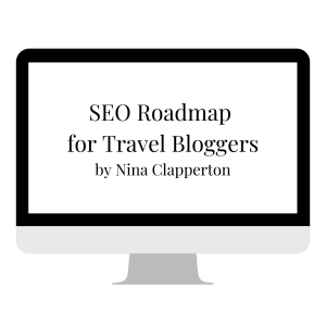 Nina Clapperton - SEO Roadmap (For Travel Bloggers)
