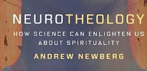 Andrew Newberg - Neurotheology: How Science Can Enlighten Us About Spirituality