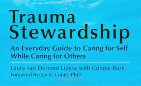 Laura van Dernoot Lipsky - Trauma Stewardship: An Everyday Guide to Caring for Self While Caring for Others