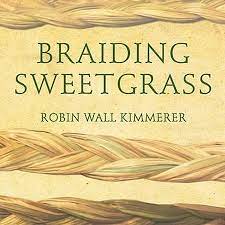 Robin Wall Kimmerer - Braiding Sweetgrass: Indigenous Wisdom, Scientific Knowledge and the Teachings of Plants