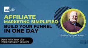 Tyler Ellison (Adskills) - Affiliate Marketing Simplified Build Your Funnel In One Day