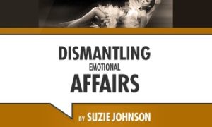 Suzie Johnson - Dismantling Emotional Affairs