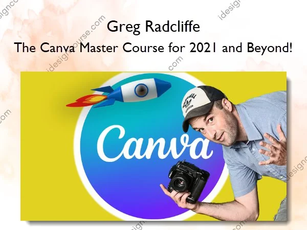 Greg Radcliffe - The Canva Master Course for 2021 and Beyond! 1