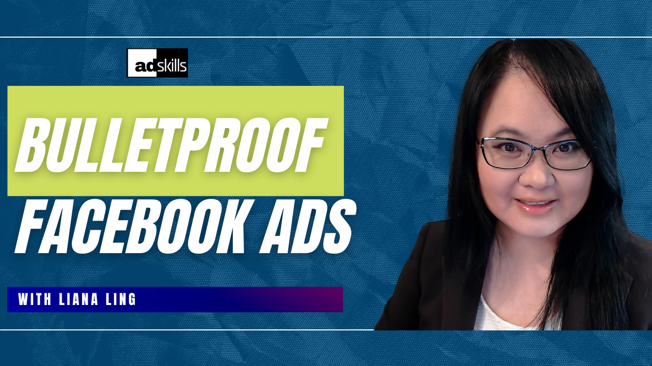 Liana Ling - AdSkills - Bullet Proof Meta (Facebook) Ads