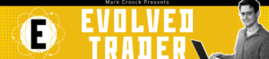 Mark Croock - Evolved Trader