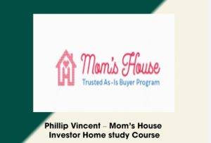 Phillip Vincent - Mom's House Investor Home study Course 1