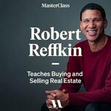 Robert Reffkin - MasterClass - Teaches Buying and Selling Real Estate 1