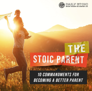 Ryan Holiday - Daily Stoic - The Stoic Parent: 10 Commandments for Becoming a Better Paret