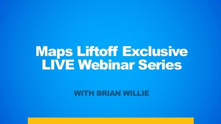 Brian Willie - Maps Liftoff Webinar Series Replays