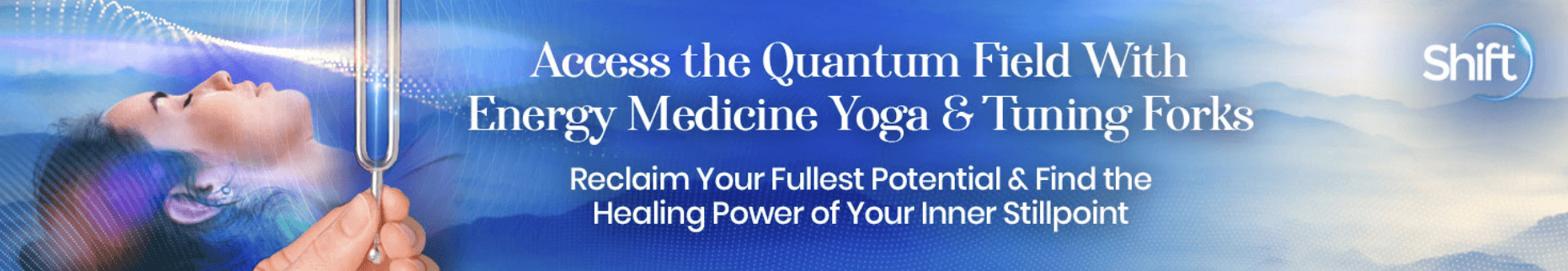 Lauren Walker - The Shift Network - Access the Quantum Field With Energy Medicine Yoga & Tuning Forks