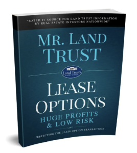 Mr. Land Trust - Lease Options - Huge Profits & Low Risk