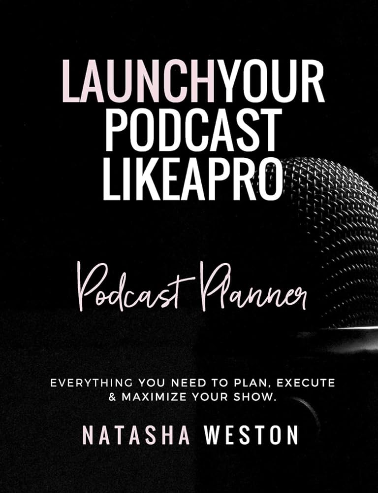 Natasha Weston - Launch Your Podcast Like A Pro!