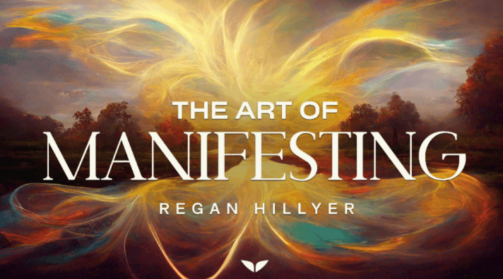 Regan Hillyer - The Art of Manifesting