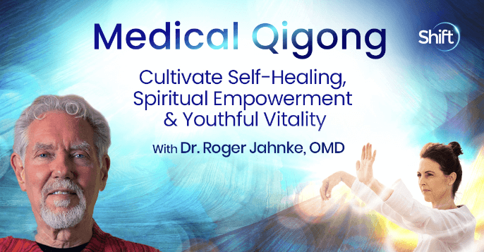 Roger Jahnke - The Shift Network - Medical Qigong