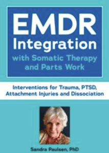 Sandra Paulsen - PESI - EMDR Integration with Somatic Therapy and Parts Work - Interventions for Trauma, PTSD, Attachment Injuries and Dissociation